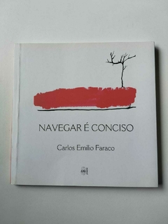 Navegar É Consciso - Carlos Emilio Faraco