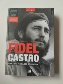 Fidel Castro - Uma Sutil Pincelada De Sua Vida - Autografado - Reginaldo Ustariz Arze