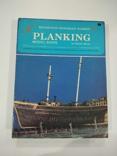 Planking - Model Ships - A Step By Step Procedure For Beginning And Advance Modelers - A Richard Mansir