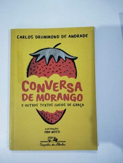 Conversa De Morango - E Outros Textos Cheios De Graça - Carlos Drummond De Andrade