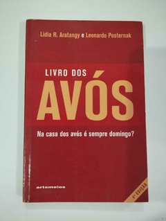 Livro Dos Avós - A Casa Dos Avós É Sempre Domingo? - Lidia R Aratangy E Leonardo Posternak
