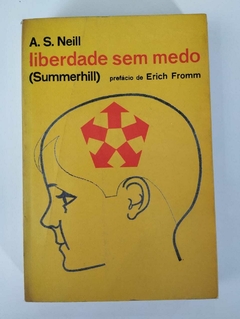 Liberdade Sem Medo (Summerhill) Prefacio De Erich Fromm - A S Neill