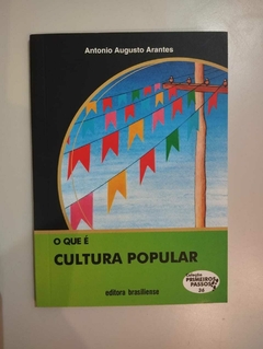O Que É Cultura Popular - Coleção Primeiros Passos - Antonio Augusto Arantes