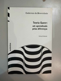 Teoria Queer: Uma Aprendizado Pelas Diferenças - Cadernos Da Diversidade - Richard Miskolci
