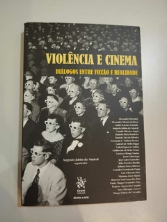 Violência E Cinema - Dialogos Entre Ficção E Realidade - Org. Augusto Jobim Do Amaral