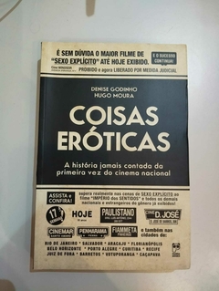Coisas Eroticas - A Historia Jamais Contada Da Primeira Vez Do Cinema Nacional - Denise Godinho -Hugo Moura