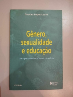 Gênero, Sexualidade E Edução - Uma Perspectiva Pos Estruturalista - Guacira Lopes Louro