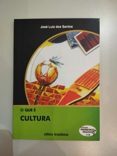 O Que É Cultura - Coleção Primeiros Passos - Jose Luiz Dos Santos