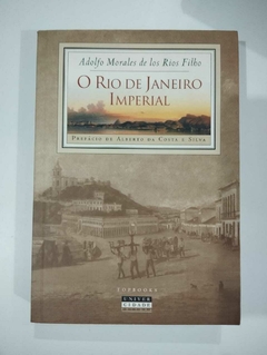 O Rio De Janeiro Imperial - Adolfo Morales Delos Rios Filho