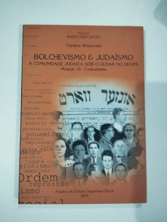 Bolchevismo E Judaismo - A Comunidade Judaica Sob O Olhar Do Deops Modulo Vi - Comunistas - Taciana Wiazovski