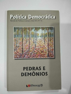 Pedras E Demonios - Revista De Politica E Cultura - Ano Xix Nº 53 - Politica Democratica Ano Xix Nº 53
