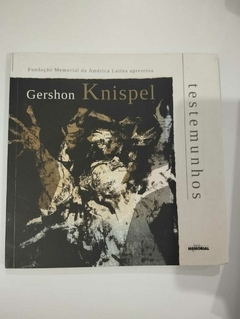 Gershon Knispel - Testemunhos - Fundação Memorial Da America Latina