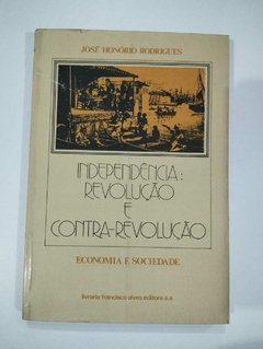 Independência: Revolução E Contra-Revolução - Economia E Sociedade - Jose Honorio Rodrigues