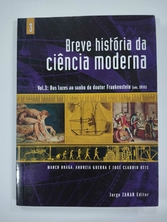 Breve Historia Da Ciência Moderna - Vol 3 Das Luzes Ao Sonho Do Doutor Frankestein - Marco Braga, Andreia Guerra E Jose C R