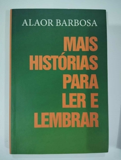 Mais HistóRias Para Ler E Lembrar - Alaor Barbosa