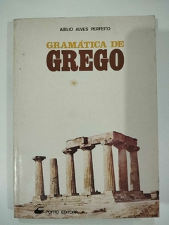 Gramatica De Grego - Curso Complementar Do Ensino Secundario - Abilio Alves Perfeito