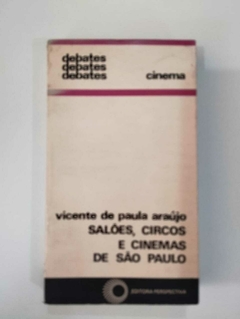 Salões, Circo E Cinema De São Paulo - Vicente De Paula Araujo