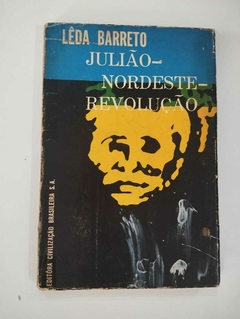 Julião - Nordeste - Revolução - Leda Barreto