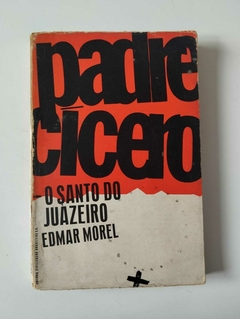 Padre Cicero - O Santo Do Juazeiro - Autografado - Edmar Morel