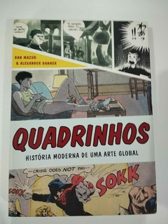 Quadrinhos - Historia Moderna De Uma Arte Global - Dan Mazur E Alexander Danner