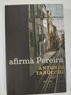 Afirma Pereira- Um Testemunho - Antonio Tabucchi