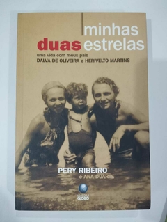 Minhas Duas Estrelas - Uma Vida Com Meus Pais Dalva De Oliveira E Herivelto Martins - Pery Ribeiro E Ana Duarte