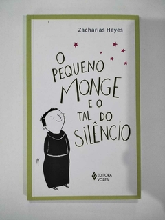 O Pequeno Monge E O Tal Do Silêncio - Zacharias Heyes
