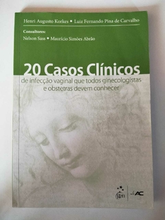 20 Casos Clinico Da Infeção Vaginal Que Todos Ginecologistas E Obstetras Devem Conhecer - Henri Augusto Korkes - Luis F P C