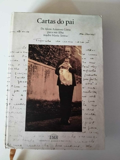 Cartas Do Pai - De Alceu Amoroso Lima Para Sua Filha Madre Maria Teresa - Instituto Moreira Salles