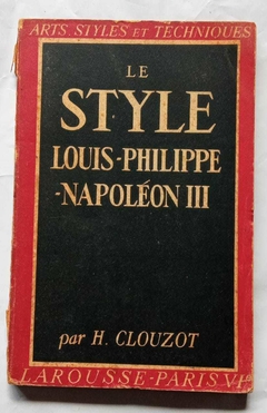 Le Style Louis Philippe - Napoleon Iii - Par H Clouzot