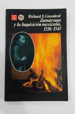 Zumarraga Y La Inquisicion Mexicana 1536-1543 - Richard E Greenleaf
