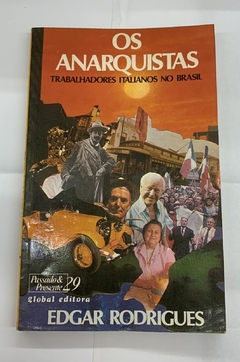 Os Anarquistas - Trabalhadores Italianos No Brasil - Edgar Rodrigues