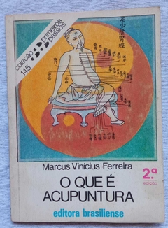 O Que É Acupuntura - Coleção Primeiros Passos - Marcus Vinícius Ferreira