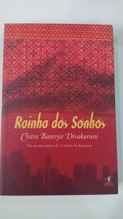 Rainha Dos Sonhos - Chitra Banerjee Divakaruni