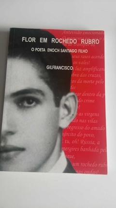 Flor Em Rochedo Rubro - O Poeta Enoch Santiago Filho - Autografado - Gilfrancisco