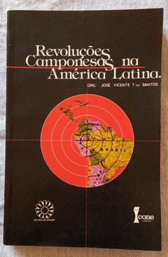 Revoluções Camposesas Na America Latina - Org. José Vicente T Dos Santos