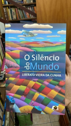 O Silêncio Do Mundo - Liberato Veira Da Cunha