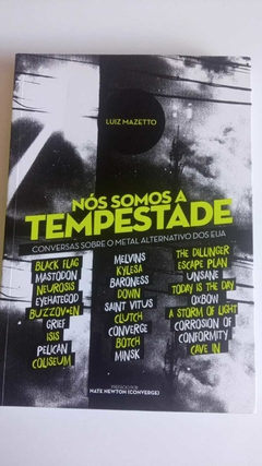 Nos Somos A Tempestade - Conversas Sobre O Metal Alternatiov Dos Eua - Luiz Mazetto