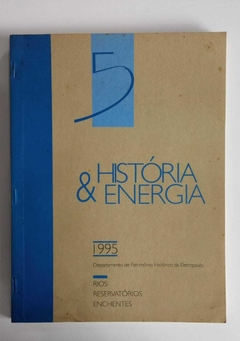 História E Energia 5 - 1995 - Rios - Reservatórios - Enchentes - Departamento De Patrimonio Histórico Da Eletropaulo