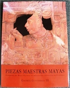 Piezas Maestras Mayas - Patrimonio Del Museo Nacional De Arqueologia Y Etnología De Guatemala - Galería Guatemala Iii