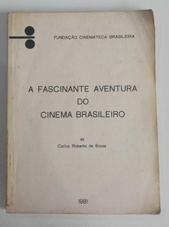 A Fascinante Aventura Do Cinema Brasileiro - Carlos Roberto De Souza