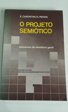 O Projeto Semiotico - Elementos De Semiotica Geral - E Carontini - D Peraya