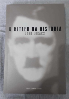 O Hitler Da História - John Lukacs