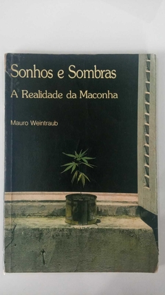 Sonhos E Sombras - A Realidade Da Maconha - Mauro Weintraub