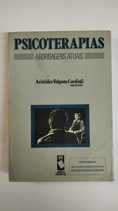 Psicoterapias - Abordagens Atuais - Aristides Volpato Cordioli - Org.