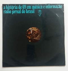 LP - A HISTÓRIA DE 69 EM MÚSICA E INFORMAÇÃO RÁDIO JORNAL DO