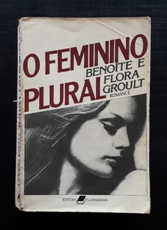 O Feminino Plural - Benoite E Flora Groult