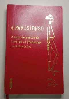 A Parasiense - O Guia De Estilo De Ines De La Fressange - Sophie Gachet