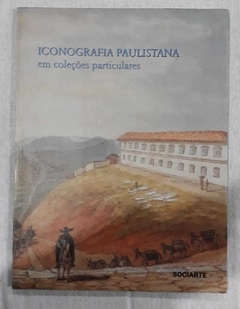 Iconografia Paulistana Em Coleções Particulares - Sociarte