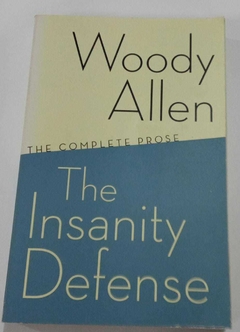 The Insanity Defense - The Complete Prose - Woody Allen